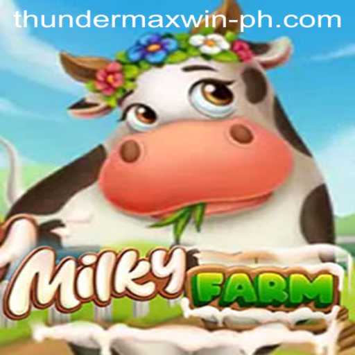 The Exciting Universe of MilkyFarm: Exploring Thunder MaxWin